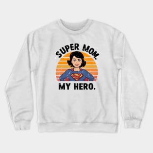 Super Mom My Hero Crewneck Sweatshirt